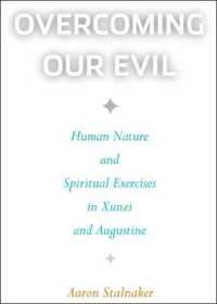 Overcoming Our Evil : Human Nature and Spiritual Exercises in Xunzi and Augustine (Moral Traditions series)