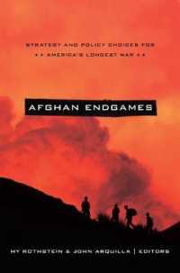 Afghan Endgames : Strategy and Policy Choices for America's Longest War (South Asia in World Affairs series)
