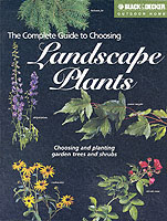 Complete Guide to Choosing Landscape Plants (Black & Decker Home Improvement Library)
