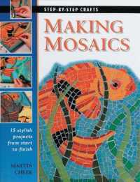 Making Mosaics : 15 Stylish Projects from Start to Finish (Step-by-step Crafts)