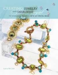 Creating Crystal Jewelry with Swarovski : 65 Sparkling Designs with Crystal Beads and Stones