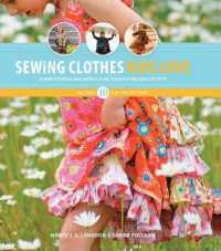 Sewing Clothes Kids Love : Sewing Patterns and Instructions for Boys' and Girls' Outfits （Spiral）