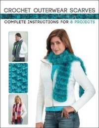 Crochet Outerwear Scarves : Complete Instructions for 8 Projects