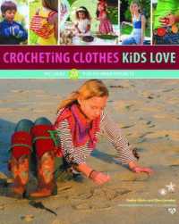 Crocheting Clothes Kids Love : Includes 28 Fun-to-Wear Projects