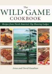 The Wild Game Cookbook : Recipes from North America's Top Hunting Resorts and Lodges （Reprint）