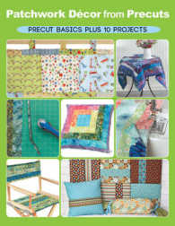 Patchwork Decor from Precuts : Precut Basics Plus 10 Projects