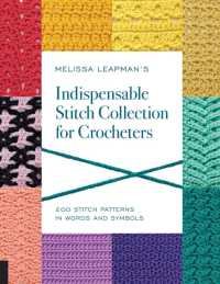 Melissa Leapman's Indispensable Stitch Collection for Crocheters : 200 Stitch Patterns in Words and Symbols