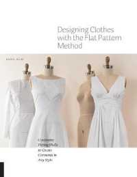 Designing Clothes with the Flat Pattern Method : Customize Fitting Shells to Create Garments in Any Style