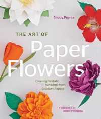 The Art of Paper Flowers : Creating Realistic Blossoms from Ordinary Papers