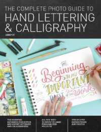 The Complete Photo Guide to Hand Lettering and Calligraphy : The Essential Reference for Novice and Expert Letterers and Calligraphers (Complete Photo Guide)