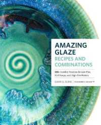 Amazing Glaze Recipes and Combinations : 200+ Surefire Finishes for Low-Fire, Mid-Range, and High-Fire Pottery (Mastering Ceramics)