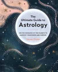 The Ultimate Guide to Astrology : Use the Guidance of the Planets to Manifest Your Power and Purpose (The Ultimate Guide to...)