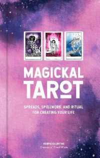 Magickal Tarot : Spreads， Spellwork， and Ritual for Creating Your Life