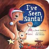 I've Seen Santa! : A Christmas Board Book for Kids and Toddlers （Board Book）
