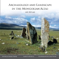 Archaeology and Landscape in the Mongolian Altai : An Atlas