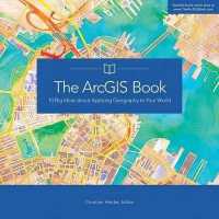 The ArcGIS Book : 10 Big Ideas about Applying Geography to Your World
