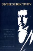 Divine Subjectivity : Understanding Hegel's Philosophy of Religion