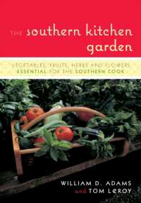 The Southern Kitchen Garden : Vegetables, Fruits, Herbs and Flowers Essential for the Southern Cook