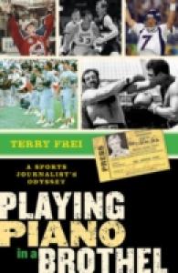 Playing Piano in a Brothel : A Sports Journalist's Odyssey