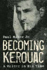 Becoming Kerouac : A Writer in His Time