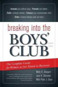 Breaking into the Boys' Club : The Complete Guide for Women to Get Ahead in Business （2ND）