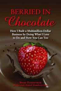 Berried in Chocolate : How I Built a Multimillion-Dollar Business by Doing What I Love to Do and How You Can Too