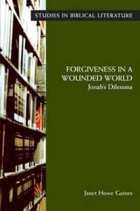 Forgiveness in a Wounded World : Jonah's Dilemma (Studies in Biblical Literature)