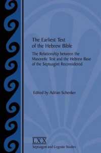 The Earliest Text of the Hebrew Bible : The Relationship between the Masoretic Text and the Hebrew Base of the Septuagint Reconsidered (Society of Biblical Literature Septuagint and Cognate Studie)
