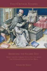 Rewriting the Sacred Text : What the Old Greek Texts Tell Us about the Literary Growth of the Bible (Text-critical Studies)