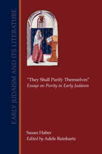 'They Shall Purify Themselves' : Essays on Purity in Early Judaism