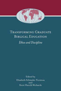 Transforming Graduate Biblical Education : Ethos and Discipline