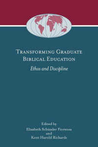 Transforming Graduate Biblical Education : Ethos and Discipline
