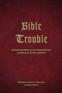 Bible Trouble : Queer Reading at the Boundaries of Biblical Scholarship