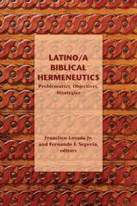 Latino/a Biblical Hermeneutics : Problematics， Objectives， Strategies (Semeia Studies)