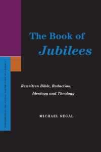 The Book of Jubilees : Rewritten Bible, Redaction, Ideology and Theology