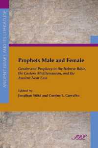Prophets Male and Female : Gender and Prophecy in the Hebrew Bible, the Eastern Mediterranean, and the Ancient Near East