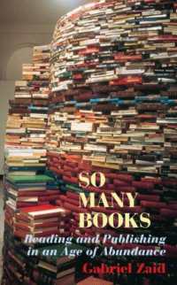 So Many Books : Reading Andpublishing in an Age of Abundance