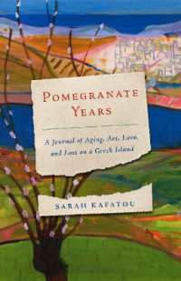 Pomegranate Years : A Journal of Aging, Art, Love, and Loss on a Greek Island