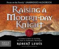 Raising a Modern-Day Knight (5-Volume Set) : A Father's Role in Guiding His Son to Authentic Manhood (Focus on the Family) （Unabridged）