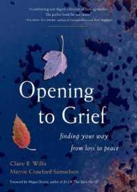 Opening to Grief : Finding Your Way from Loss to Peace -- Hardback