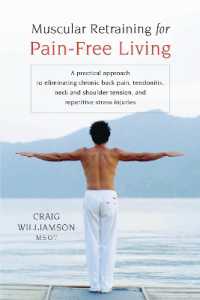 Muscular Retraining for Pain-Free Living : A practical approach to eliminating chronic back pain, tendonitis, neck and shoulder tension, and repetitive stress