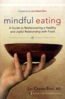 Mindful Eating : A Guide to Rediscovering a Healthy and Joyful Relationship with Food （PAP/COM）