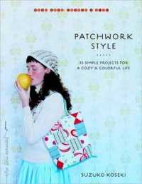 Patchwork Style : 35 Simple Projects for a Cozy & Colorful Life (Make Good: Crafts + Life)