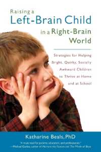 Raising a Left-Brain Child in a Right-Brain World : Strategies for Helping Bright, Quirky, Socially Awkward Children to Thrive at Home and at School