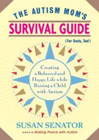The Autism Mom's Survival Guide (for Dads, too!) : Creating a Balanced and Happy Life While Raising a Child with Autism