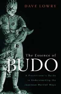 The Essence of Budo : A Practitioner's Guide to Understanding the Japanese Martial Ways