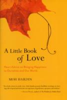 A Little Book of Love : Heart Advice on Bringing Happiness to Ourselves and Our World （1ST）