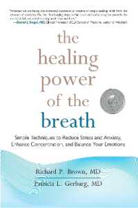 The Healing Power of the Breath : Simple Techniques to Reduce Stress and Anxiety, Enhance Concentration, and Balance Your Emotions