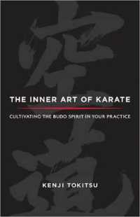 The Inner Art of Karate : Cultivating the Budo Spirit in Your Practice