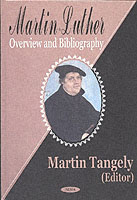 Martin Luther : Overview & Bibliography -- Hardback